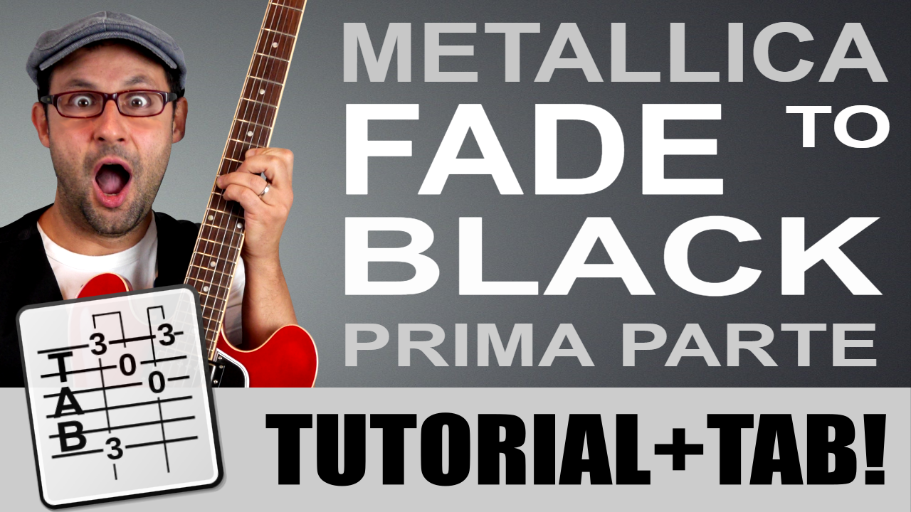 FADE TO BLACK – PRIMA PARTE – METALLICA – TUTORIAL