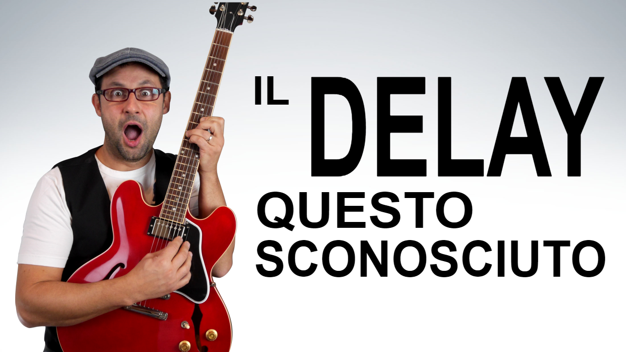 COME REGOLARE IL DELAY? ISTRUZIONI + 1 BRANO ROCK!