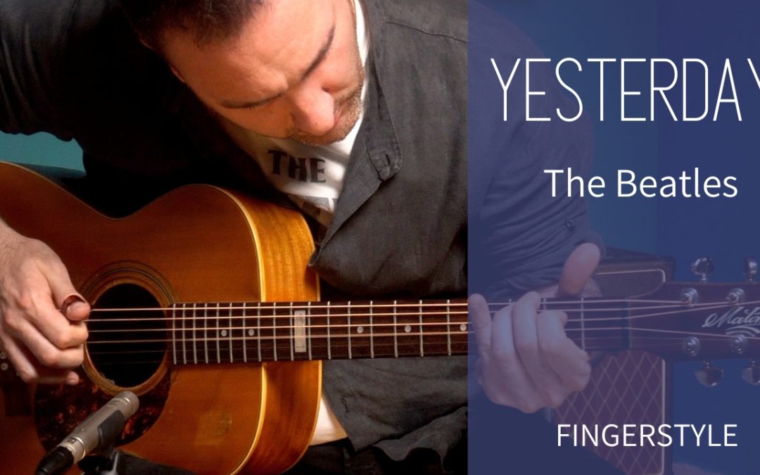 YESTERDAY (THE BEATLES) – ARRANGIAMENTO FINGERSTYLE