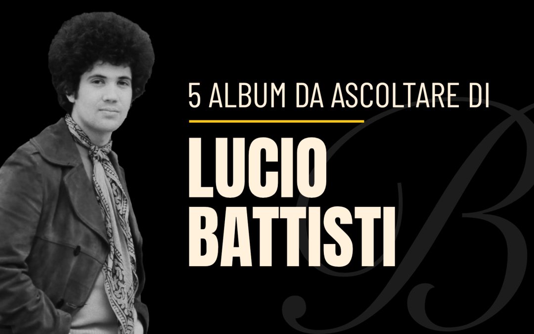 Copertina articolo 5 dischi di lucio battisti da ascoltare