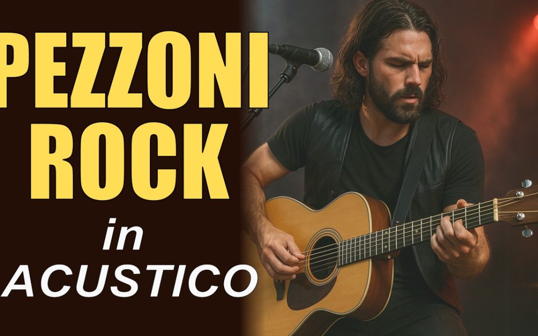 5 PEZZONI ROCK CHE SPACCANO ANCHE IN ACUSTICO